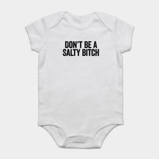 Don’t Be A Salty Bitch Black Baby Bodysuit